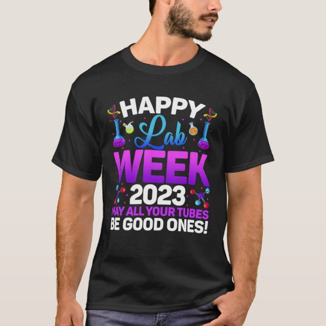 Happy Lab Week 2023 May All Your Tubes Medical Lab T Shirt (Framsida)