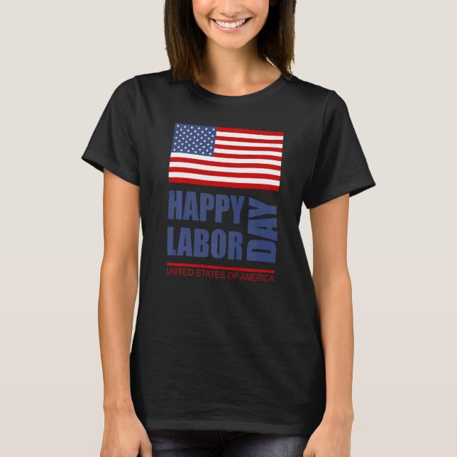 Happy Labor Day America Workers Day  Labour Day    T Shirt (Framsida)