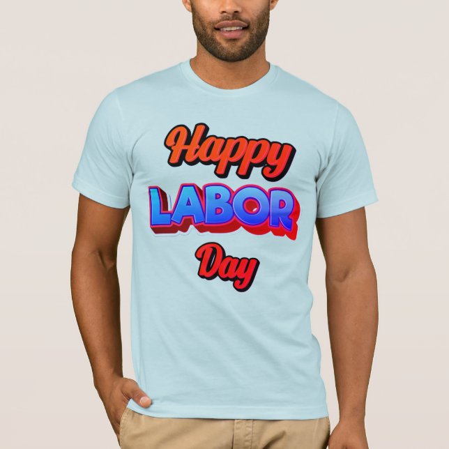 Happy Labor Day – Strength & Appreciation Concept T Shirt (Framsida)