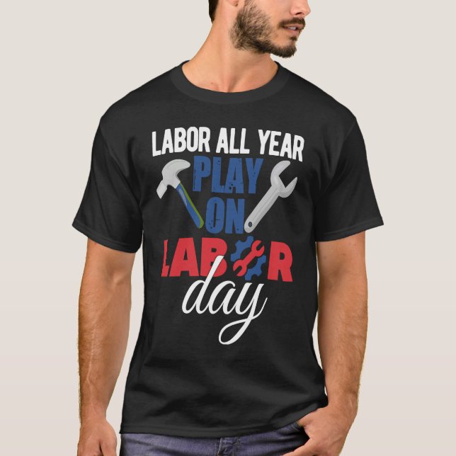 Happy Labor Day Union Worker Holiday Laborer T Shirt (Framsida)