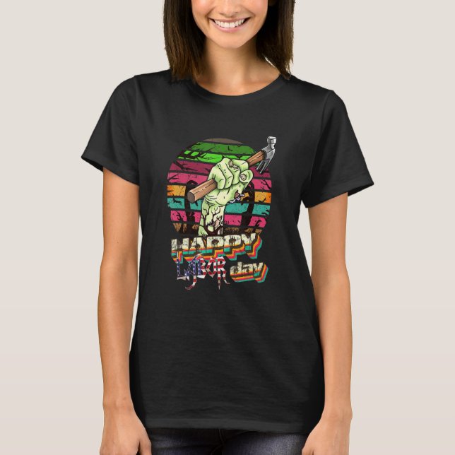 Happy Labor Day Zombie Halloween Labour Day T Shirt (Framsida)