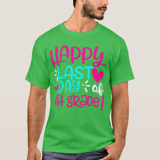 Happy Last Day of Fourth Grade Teacher Student Gra T Shirt