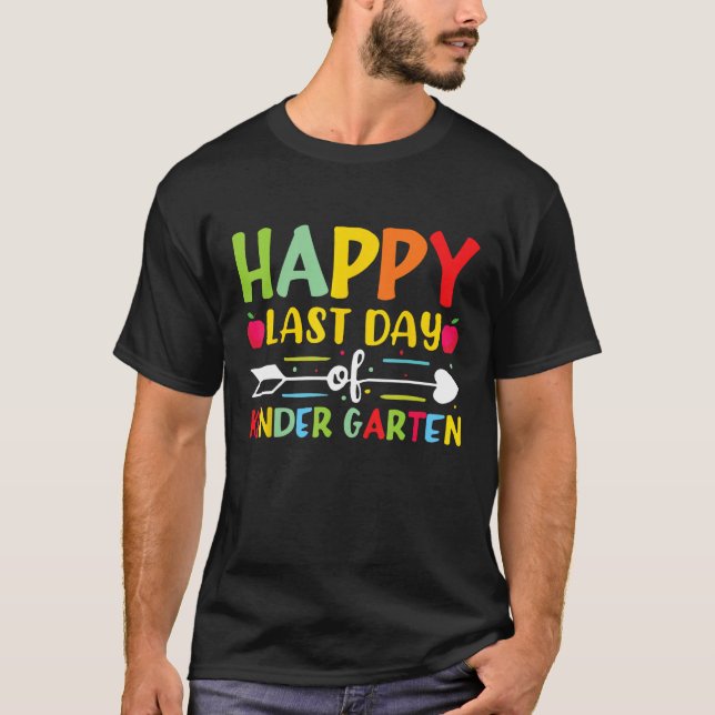 Happy Last Day Of Kindergarten for Teacher Student T Shirt (Framsida)
