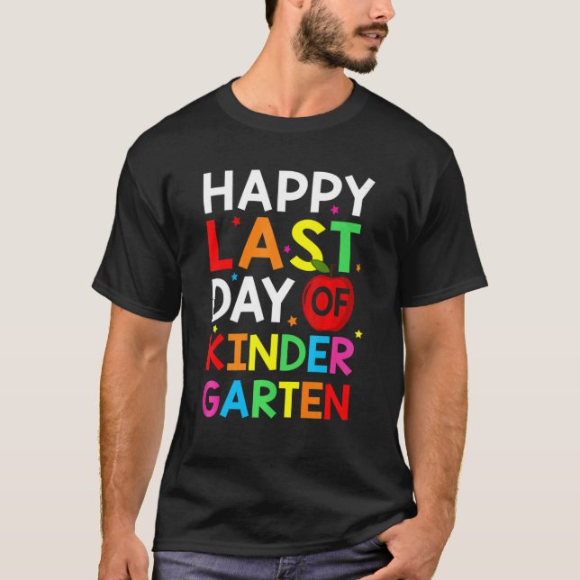 Happy Last Day Of Kindergarten   Teacher Students T Shirt (Framsida)