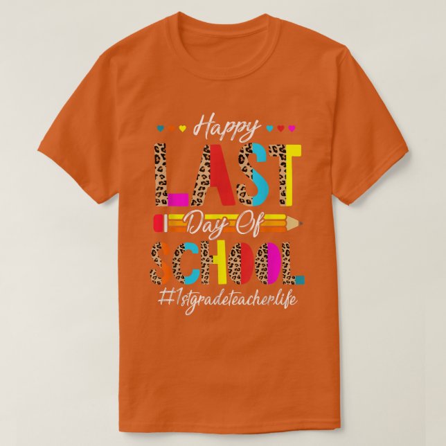 Happy Last Day of School 1st grade Teacher Graduat T Shirt (Design framsida)