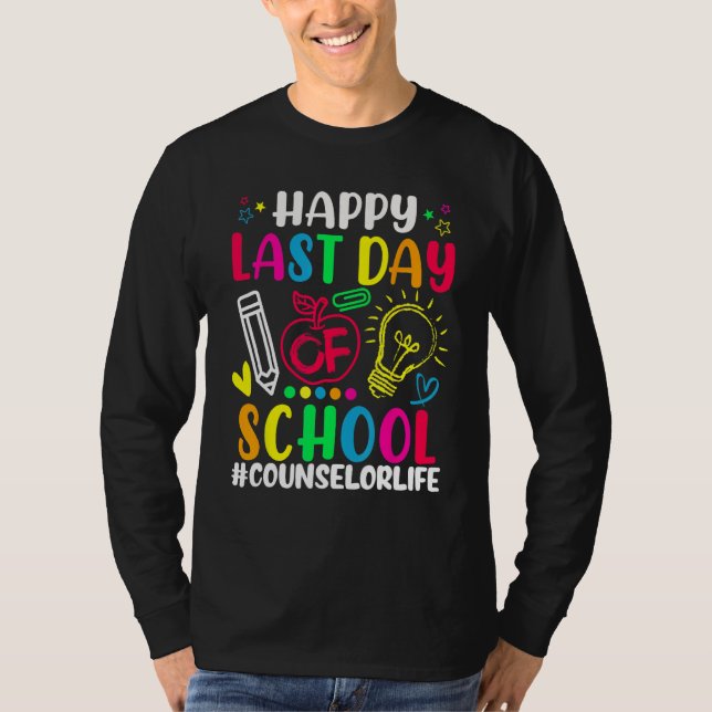 Happy Last Day Of School Counselor Life Teacher Lo T Shirt (Framsida)