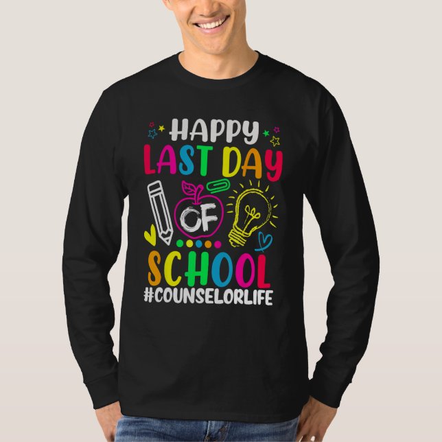 Happy Last Day Of School Counselor Life Teacher  S T Shirt (Framsida)
