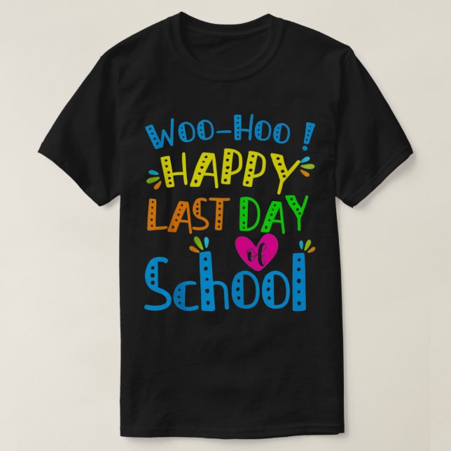 Happy Last Day of School Funny Teacher Student Gra T Shirt (Design framsida)