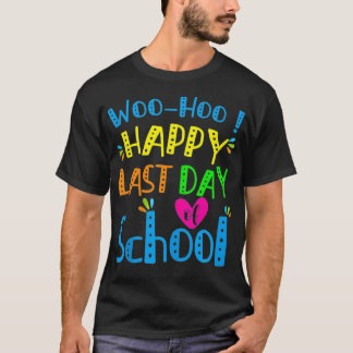 Happy Last Day of School Funny Teacher Student Gra T Shirt