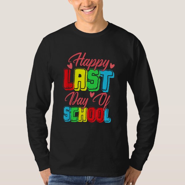 Happy Last Day Of School  Graduation Student Teach T Shirt (Framsida)