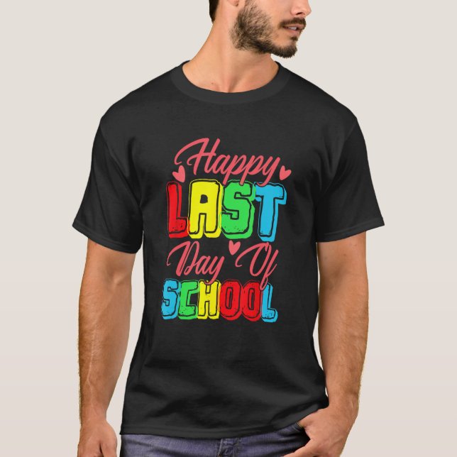 Happy Last Day Of School  Graduation Student Teach T Shirt (Framsida)