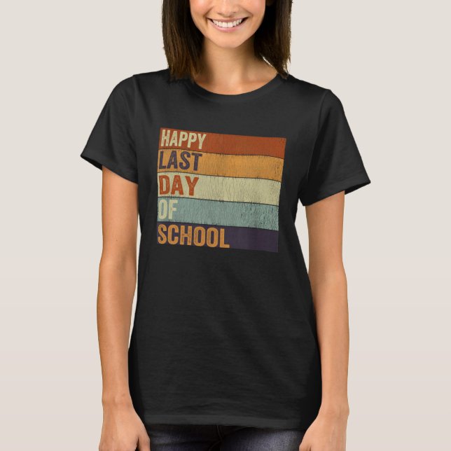 Happy Last Day Of School Graduation Teacher Studen T Shirt (Framsida)
