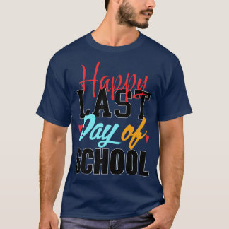 Happy Last Day Of School Students And Teachers Gif T Shirt