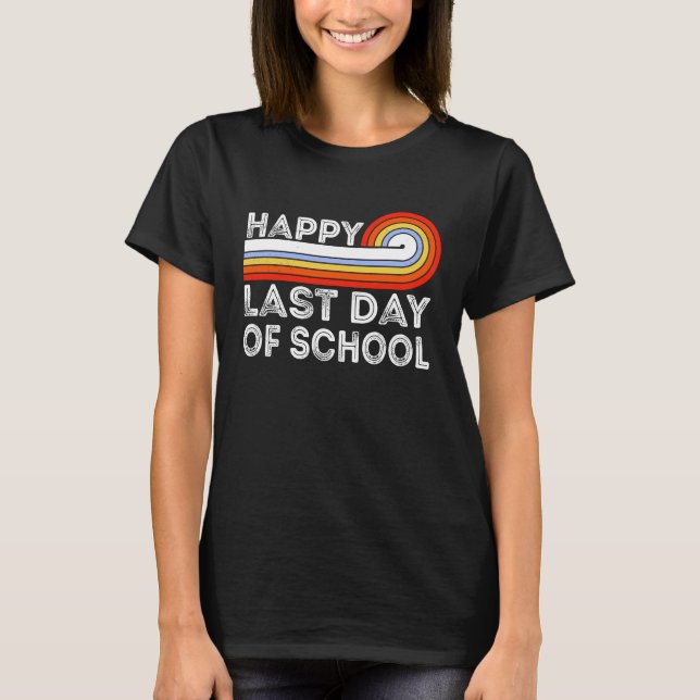Happy Last Day Of School Teacher Student Graduatio T Shirt (Framsida)