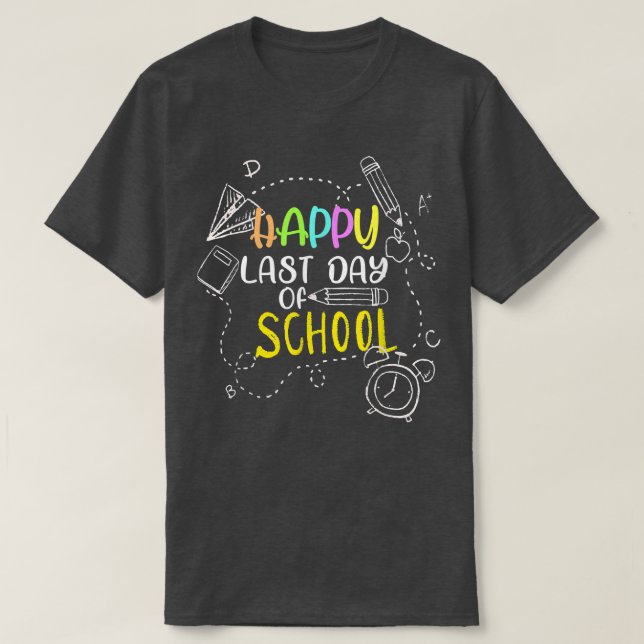Happy Last Day Of School Teacher Student Graduatio T Shirt (Design framsida)