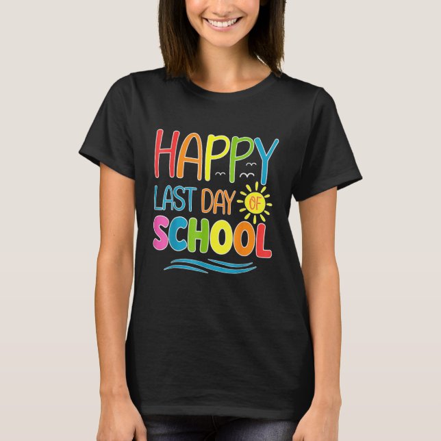 Happy Last Day Of School Teacher Student Graduatio T Shirt (Framsida)