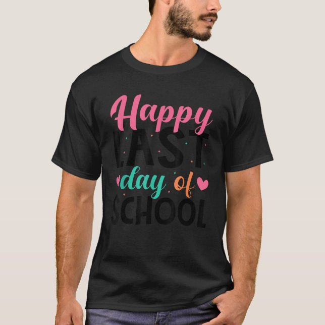 Happy Last Day Of School Teacher Student Graduatio T Shirt (Framsida)
