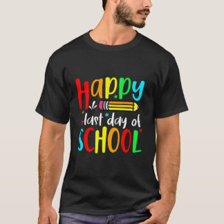 Happy Last Day Of School Teacher Student Graduatio T Shirt