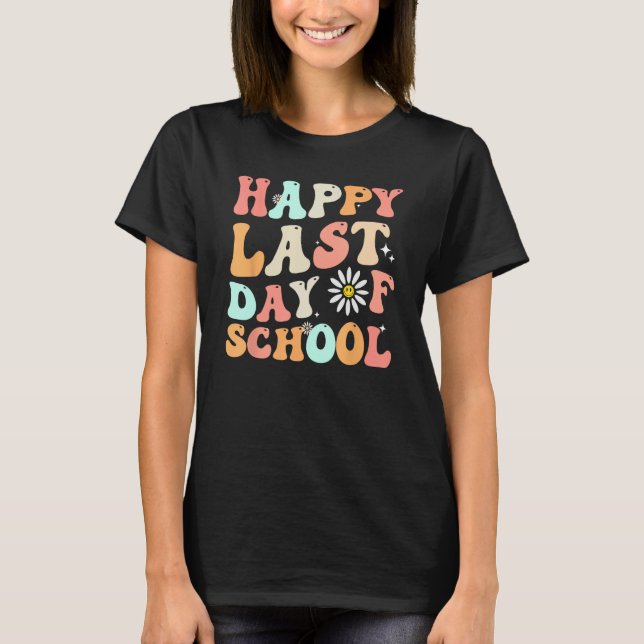 happy last day of school teacher student groovy wa t shirt (Framsida)