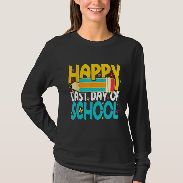 Happy Last Day of School Teacher Student T Shirt (Framsida)