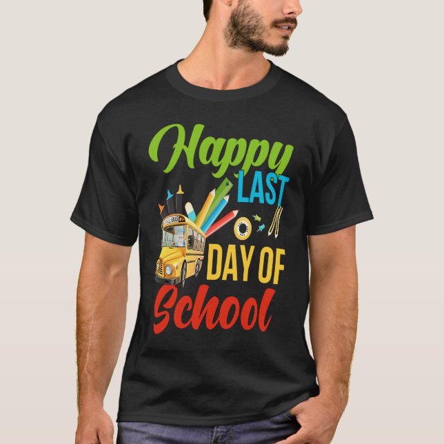 Happy Last Of Day School Bus Driver Teacher Studen T Shirt (Framsida)