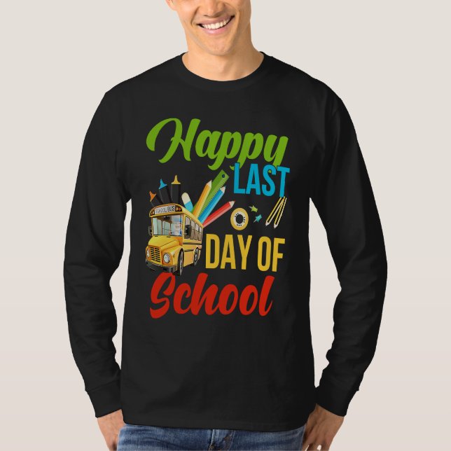 Happy Last Of Day School Bus Driver Teacher Studen T Shirt (Framsida)