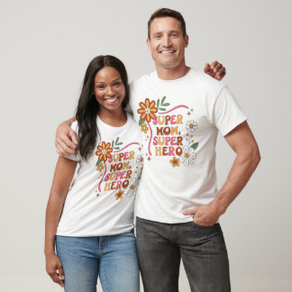 Happy Mother day Flower, Super Mom, Super Hero T Shirt