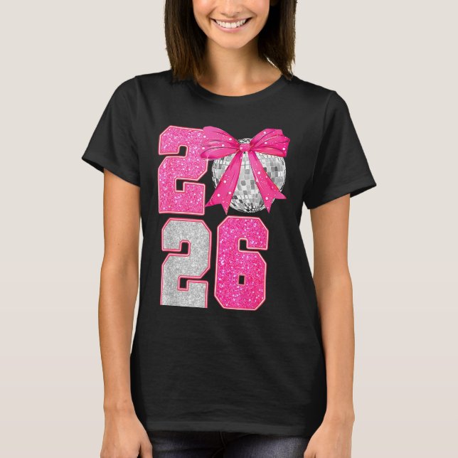Happy New Year 2026 Disco Ball Nk Coquette Bow Fam T Shirt (Framsida)