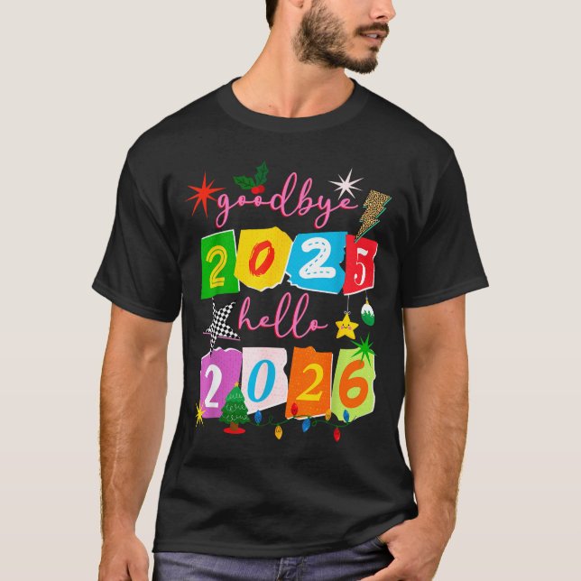 Happy New Year 2026 Goodbye 2025 Hello 2026  T Shirt (Framsida)