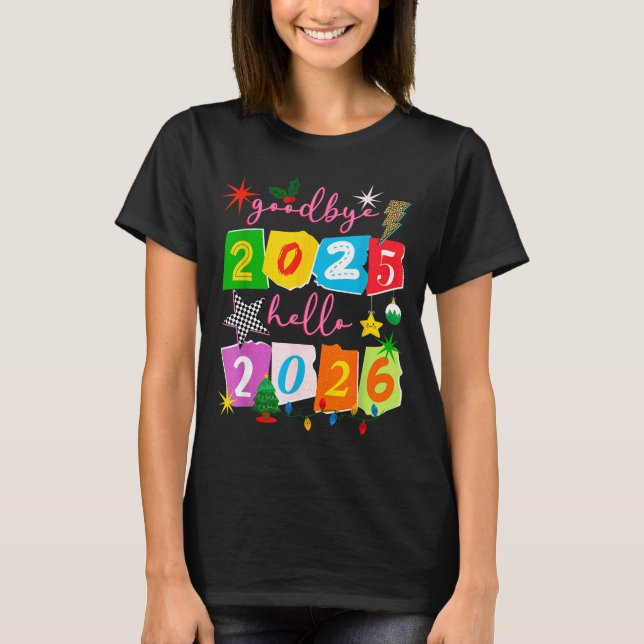 Happy New Year 2026 Goodbye 2025 Hello 2026  T Shirt (Framsida)