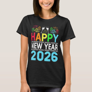 Happy New Year 2026 NYE Party - Funny New Years Ev T Shirt