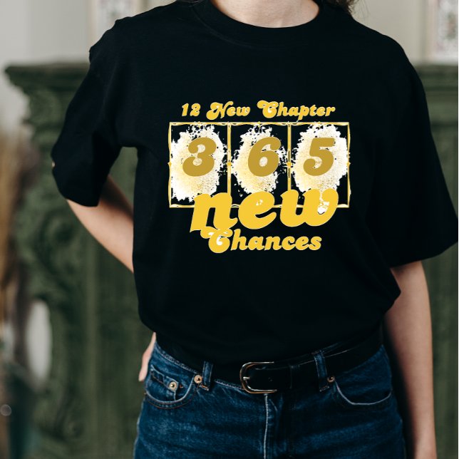 Happy New Years 12 New Chapters 365 New Chances T Shirt (Skapare uppladdad)