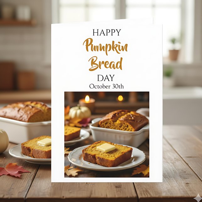 Happy Pumpkin Bread Day | October 30th Kort (Skapare uppladdad)