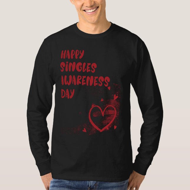 Happy Singles Awareness Day T Shirt (Framsida)