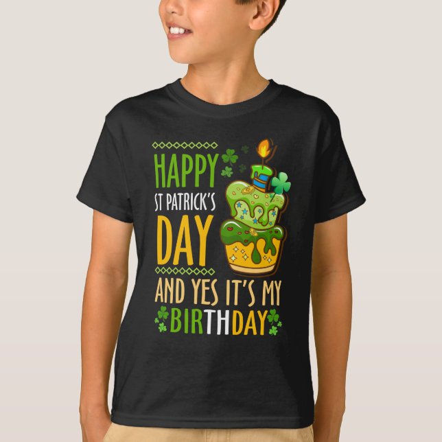 Happy St Patricks Day And Yes Its My Birthday T Shirt (Framsida)
