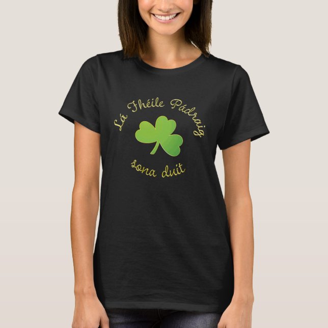 Happy St Patricks Day To You in Irish Language as  T Shirt (Framsida)