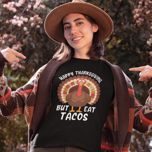 Happy Thanksgivin But Eat Tacos, Funny Turkey T Shirt (Skapare uppladdad)