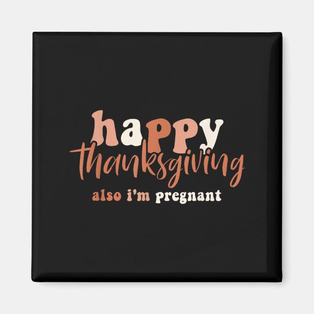 Happy Thanksgiving Also I'm Pregnant Pregnancy Ann Magnet (Framsidan)