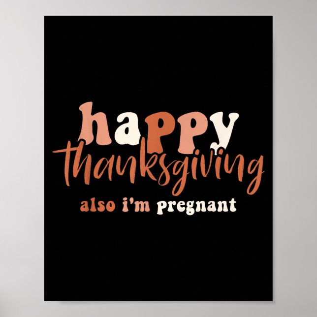 Happy Thanksgiving Also I'm Pregnant Pregnancy Ann Poster (Framsidan)