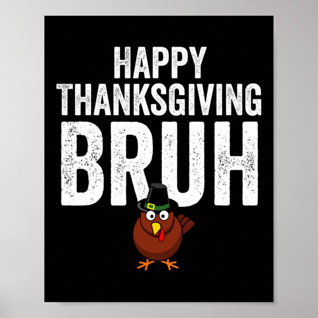 Happy Thanksgiving Bruh Funny Turkey Bruh Boys Kid Poster (Framsidan)
