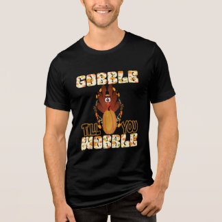 Happy thanksgiving Dag Gobble till dig Wobble T Shirt