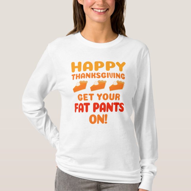 Happy thanksgiving få din Tjock Byxor på T Shirt (Framsida)
