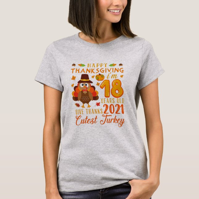 happy thanksgiving I är 18 år gammal 18:e födelsed T Shirt (Framsida)