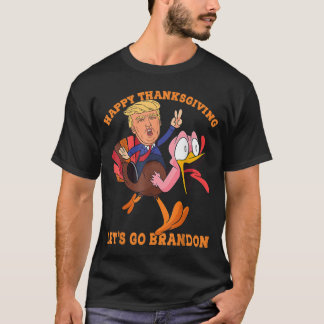happy thanksgiving Les Go Brandon T Shirt