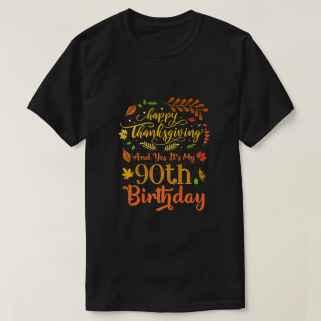 Happy thanksgiving och det är min 90:e födelsedag  t shirt (Design framsida)