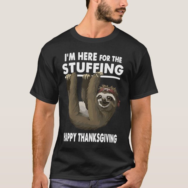 Happy Thanksgiving Sloth  Im Here for the Stuffing T Shirt (Framsida)