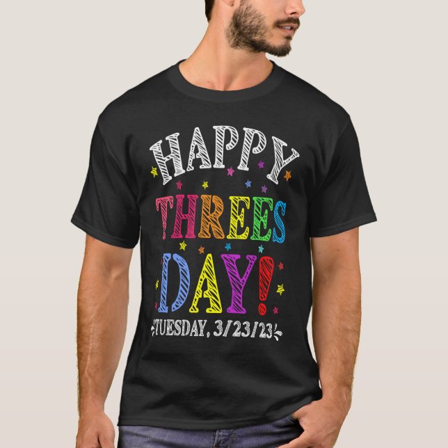 Happy Threesday 3 23 23  Thursday Ever 3232023 T Shirt (Framsida)