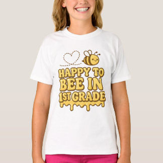Happy to Bee in 1st Grade – Cute Bee Back to Schoo T Shirt