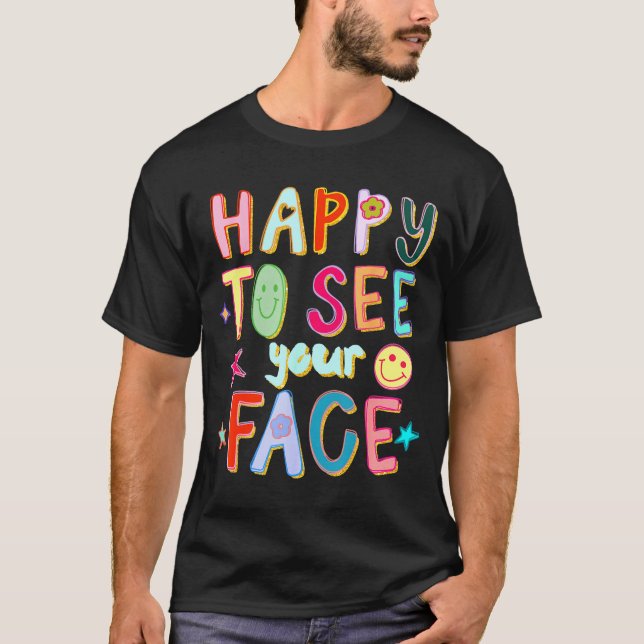 Happy To See Your Face Teacher Retro Funny Back To T Shirt (Framsida)