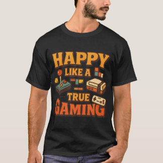 Happy True Gaming Retro Gamer Design T Shirt